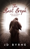  JD Byrne - The Last Ereph and Other Stories.