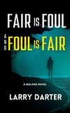  Larry Darter - Fair Is Foul and Foul Is Fair - Malone Mystery Novels, #2.