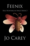  Jo Carey - Feenix - Bug Hunters in Space, #3.
