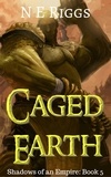 N E Riggs - Caged Earth - Shadows of an Empire, #5.