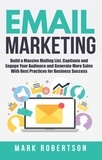  Mark Robertson - Email Marketing: Build a Massive Mailing List, Captivate and Engage Your Audience and Generate More Sales With Best Practices for Business Success.