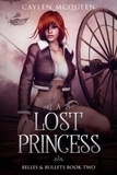  Caylen McQueen - A Lost Princess - Belles &amp; Bullets, #2.