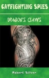  Robert Silver - Catfighting Spies: Dragon's Claws.