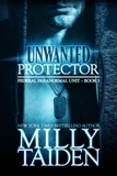  Milly Taiden - Unwanted Protector - Federal Paranormal Unit, #3.