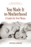  Jennifer A. Rodgers - You Made It to Motherhood: A Guide for New Moms.