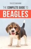  Tracey Squaire - The Complete Guide to Beagles: Choosing, Housebreaking, Training, Feeding, and Loving Your New Beagle Puppy.