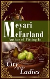  Meyari McFarland - The City of the Ladies - Matriarchies of Muirin, #1.