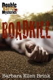  Barbara Ellen Brink - Roadkill - Double Barrel Mysteries, #1.