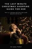  James Walter - The Last Minute Christmas Shopping Guide for Her.
