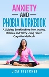  Lisa Fletcher - Anxiety And Phobia Workbook: A Guide to Breaking Free from Anxiety, Phobias, and Worry Using Proven Cognitive Methods.