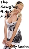  Kelly Sanders - The Naughty Hotel Maid.