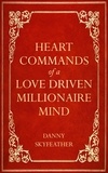  Danny Skyfeather - Heart-Commands of a Love-Driven Millionaire Mind.