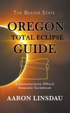  Aaron Linsdau - Oregon Total Eclipse Guide.