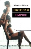  Nicolas Blanc - Erotica 3 : Empire - Erotica, #3.