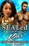  Tiana Dorsey - SEALed with a Kiss : BWWM Navy SEAL Romance.