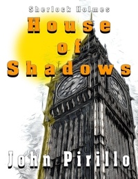  John Pirillo - Sherlock Holmes House of Shadows - Sherlock Holmes.