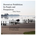  Kathy Warnes - Downriver Prohibition: Its People and Perspectives.