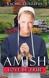  Rachel Stoltzfus - Amish Love Be True - Peace Valley Amish Series, #7.