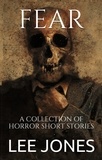  lee jones - Fear: A Collection Of Horror Short Stories - Fear, #1.