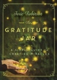  Josie Robinson - The Gratitude Jar: A Simple Guide to Creating Miracles.
