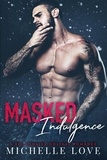  Michelle Love - Masked Indulgence: A Billionaire Holiday Romance - Nightclub Sins, #2.