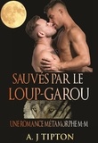  AJ Tipton - Sauvés par le Loup-Garou: Une Romance Métamorphe M-M - Loups-Garous de Singer Valley, #4.
