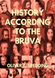  Oliver T. Spedding - History According to the Bruva.