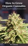  Ron Johnson - How To Grow Organic Cannabis: A Step-by-Step Guide for Growing Marijuana Outdoors.