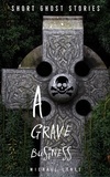  Michael Lynes - A Grave Business - Ghost Stories Collection, #1.