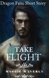  Maggie Waverly - Take Flight - Dragon Faire Short Story, #1.