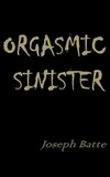  Joseph Batte - Orgasmic Sinister.