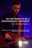  Ged Brockie - So You Want To Be A Professional Guitarist - GMI - Short Read Series, #2.