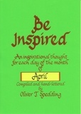  Oliver T. Spedding - Be Inspired - April - Be Inspired, #4.