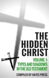  Hayes Press - The Hidden Christ Volume 1: Types and Shadows in the Old Testament.