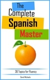  David Michaels - The Complete Spanish Master: 36 Topics for Fluency..