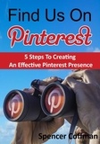  Spencer Coffman - Find Us On Pinterest: 5 Steps To Creating An Effective Pinterest Presence.