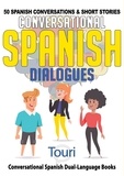  Touri Language Learning - Conversational Spanish Dialogues: 50 Spanish Conversations &amp; Short Stories - Conversational Spanish Dual Language Books, #1.