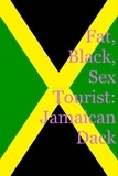  Ashley Bradley - Fat, Black, Sex Tourist: Jamaican Dack.