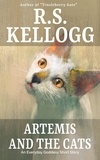  R.S. Kellogg - Artemis and the Cats: An Everyday Goddess Short Story.