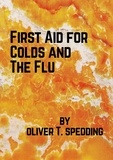  Oliver T. Spedding - First Aid for Colds and The Flu - Be Inspired.