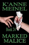  K'Anne Meinel - Marked Malice - Malice, #24.