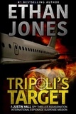  Ethan Jones - Tripoli's Target: A Justin Hall Spy Thriller - Justin Hall Spy Thriller Series, #2.