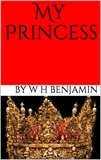  W H Benjamin - My Princess - My Princess, #1.