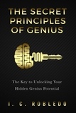  I. C. Robledo - The Secret Principles of Genius: The Key to Unlocking Your Hidden Genius Potential - Master Your Mind, Revolutionize Your Life, #6.