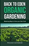  William Canterbury - Back to Eden Organic Gardening: Mastering Ways to Grow your Own Food - Homesteading Freedom.