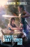  Ramon Terrell - Echoes of a Shattered Age - Legend of Takashaniel, #1.