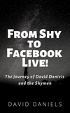  David Daniels - From Shy to Facebook Live! The Journey of David Daniels and the Shyman.