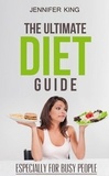  Jennifer King - The Ultimate Diet Guide.