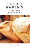  Jessica Lindsey - Bread Baking Tips for Beginners.