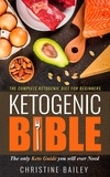  Christine Bailey - Ketogenic Bible: The Complete Ketogenic Diet for Beginners - The Only Keto Guide You Will Ever Need.